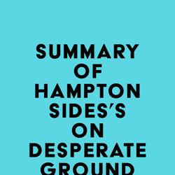 Summary of Hampton Sides's On Desperate Ground