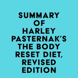 Summary of Harley Pasternak's The Body Reset Diet, Revised Edition