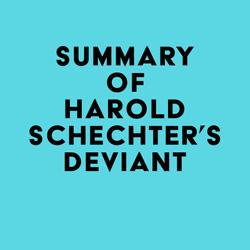 Summary of Harold Schechter's Deviant