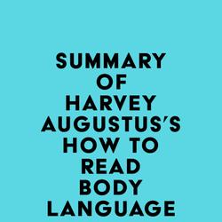 Summary of Harvey Augustus's How to Read Body Language