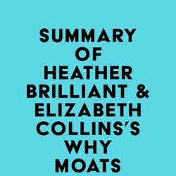 Summary of Heather Brilliant & Elizabeth Collins's Why Moats Matter