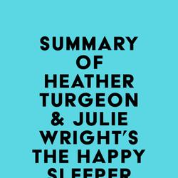 Summary of Heather Turgeon & Julie Wright's The Happy Sleeper