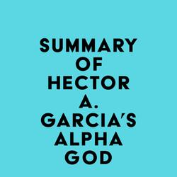 Summary of Hector A. Garcia's Alpha God