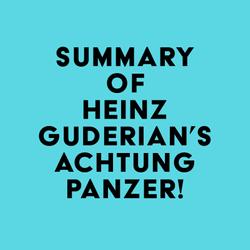 Summary of Heinz Guderian's Achtung Panzer!