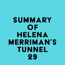 Summary of Helena Merriman's Tunnel 29