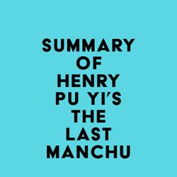 Summary of Henry Pu Yi's The Last Manchu