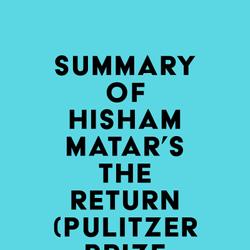 Summary of Hisham Matar's The Return (Pulitzer Prize Winner)