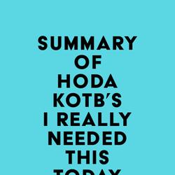 Summary of Hoda Kotb's I Really Needed This Today