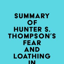 Summary of Hunter S. Thompson's Fear and Loathing in Las Vegas