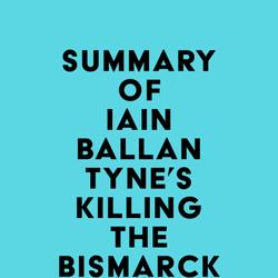 Summary of Iain Ballantyne's Killing the Bismarck