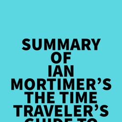 Summary of Ian Mortimer's The Time Traveler's Guide to Elizabethan England