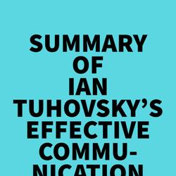 Summary of Ian Tuhovsky's Effective Communication Skills Mastery Series