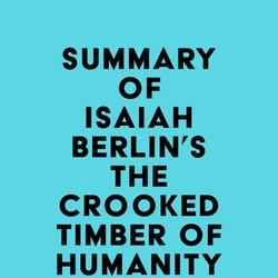 Summary of Isaiah Berlin's The Crooked Timber of Humanity