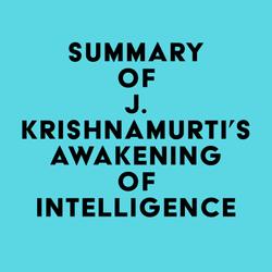 Summary of J. Krishnamurti's Awakening of Intelligence