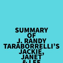 Summary of J. Randy Taraborrelli's Jackie, Janet & Lee