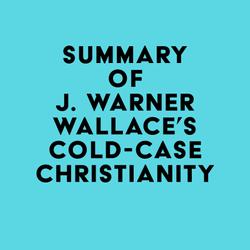 Summary of J. Warner Wallace's Cold-Case Christianity