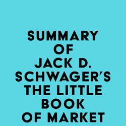 Summary of Jack D. Schwager's The Little Book of Market Wizards