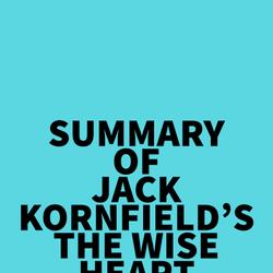 Summary of Jack Kornfield's The Wise Heart