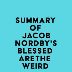 Summary of Jacob Nordby's Blessed Are the Weird