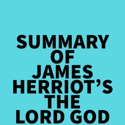 Summary of James Herriot's The Lord God Made Them All