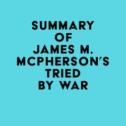 Summary of James M. McPherson's Tried by War