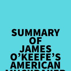 Summary of James O’Keefe's American Muckraker