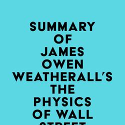 Summary of James Owen Weatherall's The Physics of Wall Street