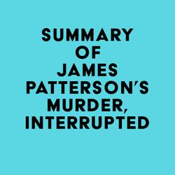 Summary of James Patterson's Murder, Interrupted