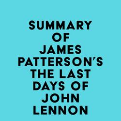 Summary of James Patterson's The Last Days of John Lennon