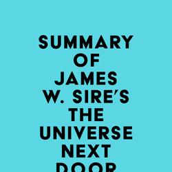 Summary of James W. Sire's The Universe Next Door