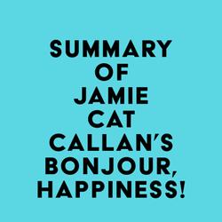 Summary of Jamie Cat Callan's Bonjour, Happiness!