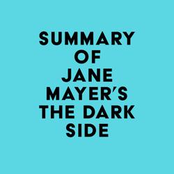 Summary of Jane Mayer's The Dark Side