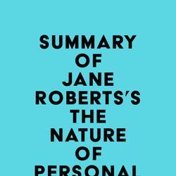 Summary of Jane Roberts's The Nature of Personal Reality