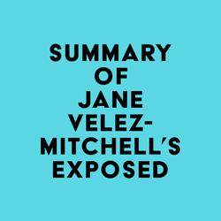 Summary of Jane Velez-Mitchell's Exposed