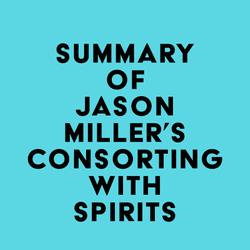 Summary of Jason Miller's Consorting with Spirits