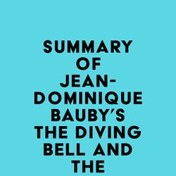 Summary of Jean-Dominique Bauby's The Diving Bell and the Butterfly