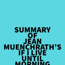 Summary of Jean Muenchrath's If I Live Until Morning