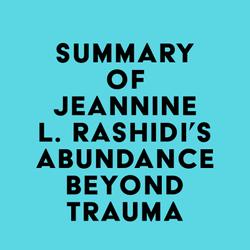 Summary of Jeannine L. Rashidi's Abundance Beyond Trauma