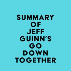 Summary of Jeff Guinn's Go Down Together