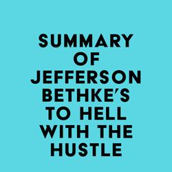 Summary of Jefferson Bethke's To Hell with the Hustle