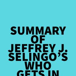 Summary of Jeffrey J. Selingo's Who Gets In and Why