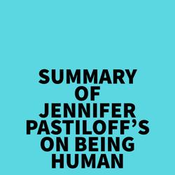 Summary of Jennifer Pastiloff's On Being Human