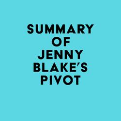 Summary of Jenny Blake's Pivot