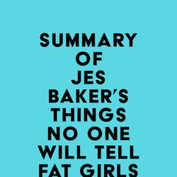 Summary of Jes Baker's Things No One Will Tell Fat Girls