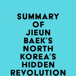 Summary of Jieun Baek's North Korea's Hidden Revolution