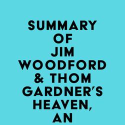 Summary of Jim Woodford & Thom Gardner's Heaven, an Unexpected Journey