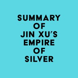 Summary of Jin Xu's Empire of Silver