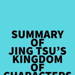 Summary of Jing Tsu's Kingdom of Characters