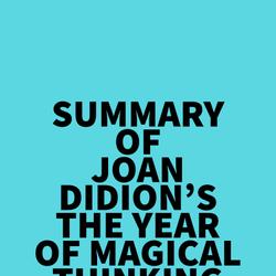 Summary of Joan Didion's The Year Of Magical Thinking