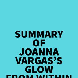 Summary of Joanna Vargas's Glow From Within